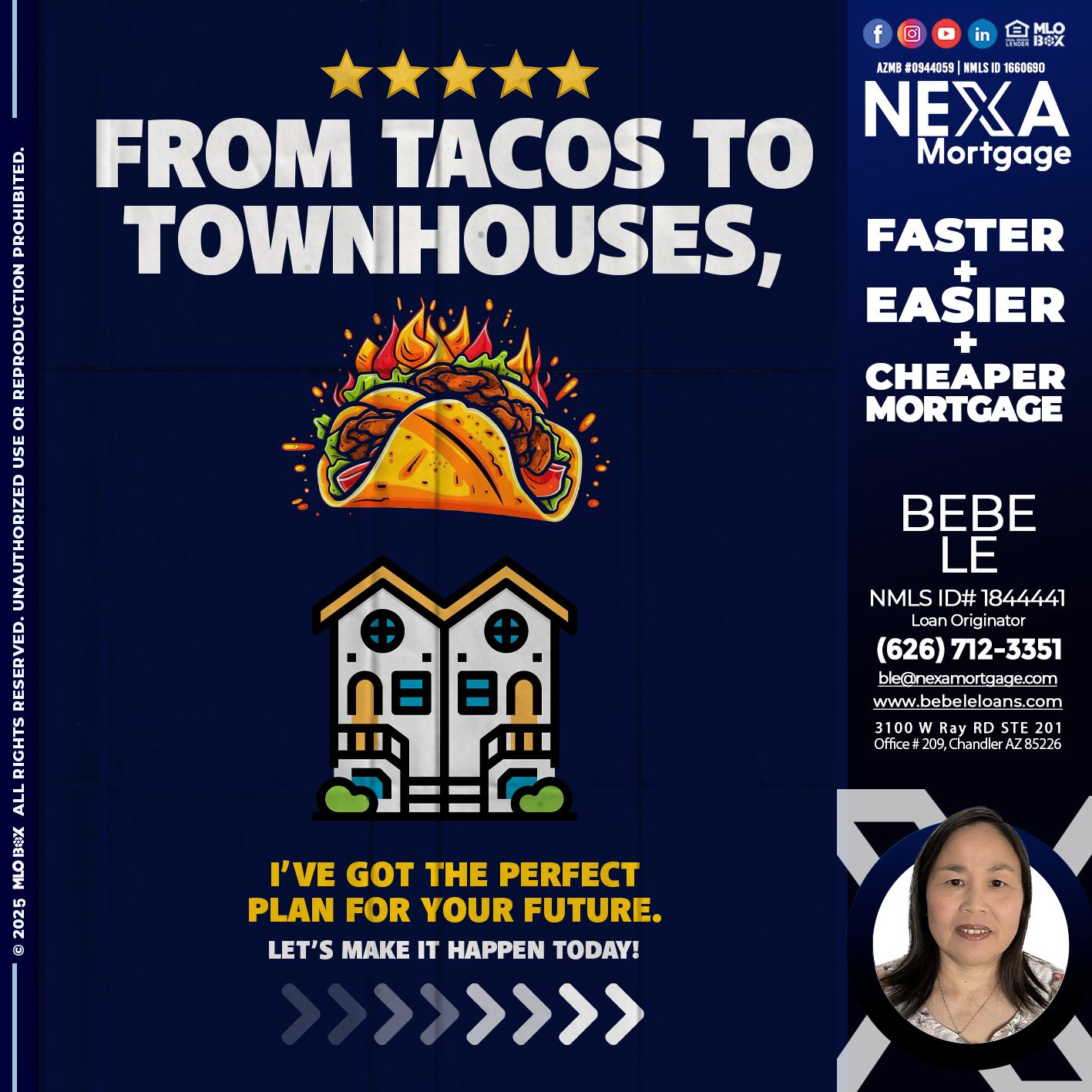 from tacos to townhomes - Bebe Le- Serving California -Loan Originator