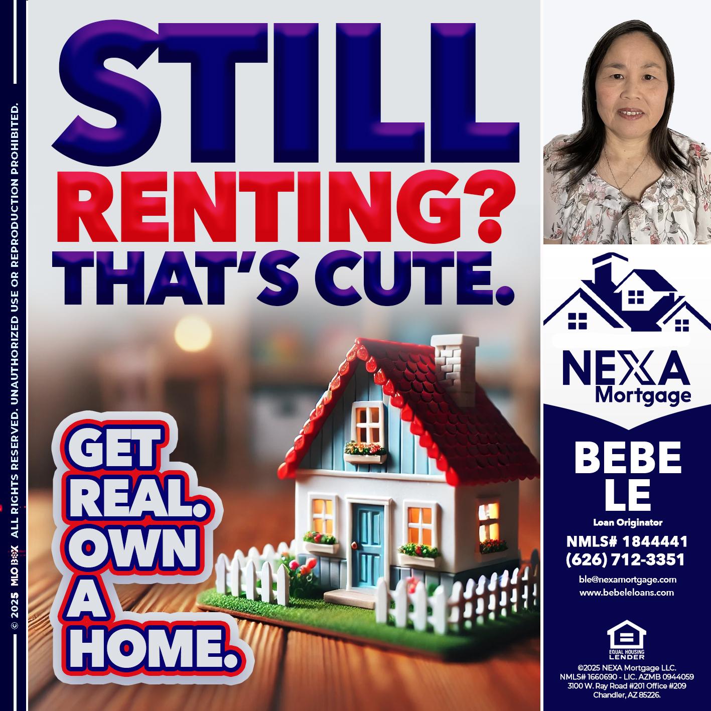 STILL RENTING? - Bebe Le- Serving California -Loan Originator