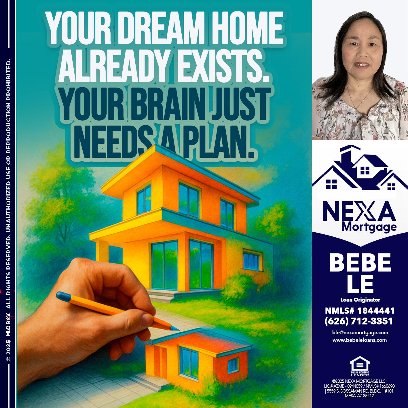 YOUR DREAM HOME - Bebe Le- Serving California -Loan Originator