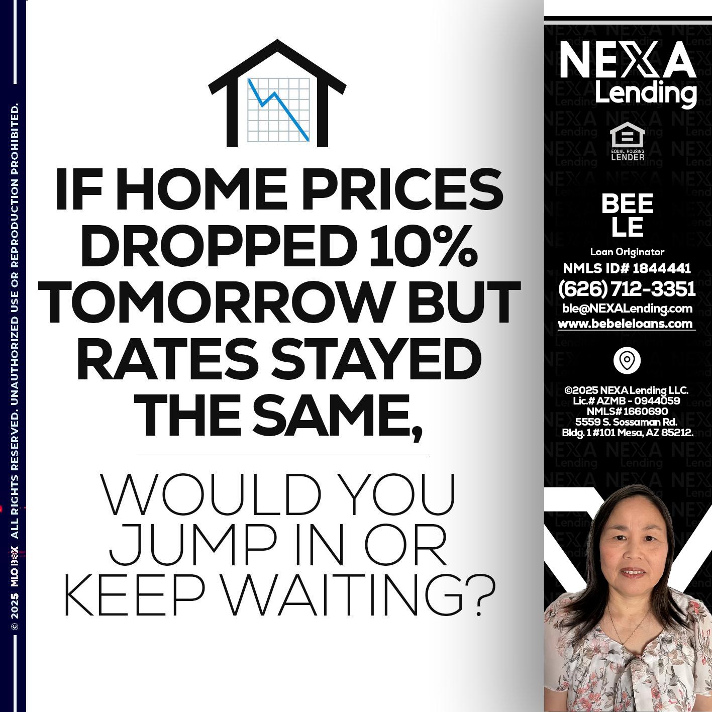 IF HOME PRICES - Bebe Le- Serving California -Loan Originator IF HOME PRICES - Bebe Le- Serving California -Loan Originator