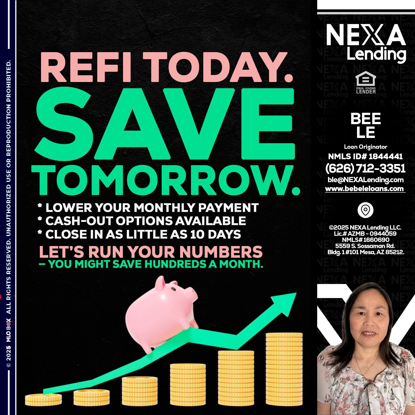 REFI TODAY SAVE TOMORROW - Bebe Le- Serving California -Loan Originator